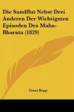 Die Sundflut Nebst Drei Anderen Der Wichtigsten Episoden Des Maha-Bharata (1829)