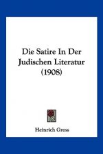 Die Satire in Der Judischen Literatur (1908)