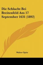 Die Schlacht Bei Breitenfeld Am 17 September 1631 (1892)