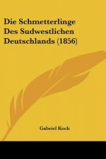 Die Schmetterlinge Des Sudwestlichen Deutschlands (1856)