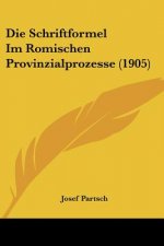Die Schriftformel Im Romischen Provinzialprozesse (1905)