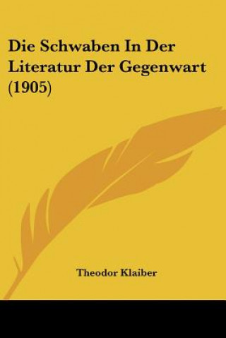 Die Schwaben in Der Literatur Der Gegenwart (1905)