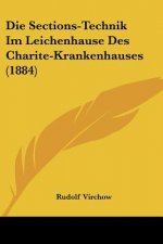 Die Sections-Technik Im Leichenhause Des Charite-Krankenhauses (1884)