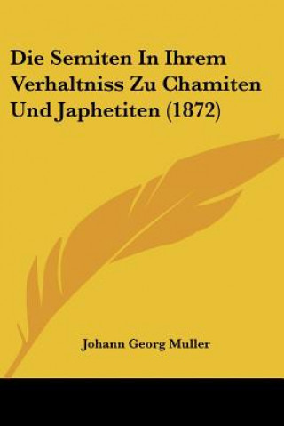 Die Semiten In Ihrem Verhaltniss Zu Chamiten Und Japhetiten (1872)