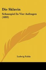 Die Sklavin: Schauspiel In Vier Aufzugen (1893)
