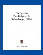 Die Sprache Der Bulgaren In Siebenburgen (1856)