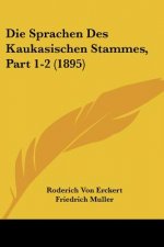 Die Sprachen Des Kaukasischen Stammes, Part 1-2 (1895)