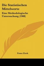 Die Statistischen Mittelwerte: Eine Methodologische Untersuchung (1908)