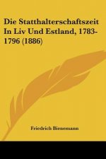 Die Statthalterschaftszeit In Liv Und Estland, 1783-1796 (1886)
