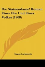 Die Statuendame! Roman Einer Ehe Und Eines Volkes (1908)