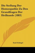 Die Stellung Der Homoopathie Zu Den Grundfragen Der Heilkunde (1883)