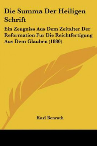 Die Summa Der Heiligen Schrift: Ein Zeugniss Aus Dem Zeitalter Der Reformation Fur Die Reichtfertigung Aus Dem Glauben (1880)