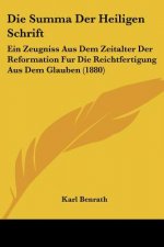 Die Summa Der Heiligen Schrift: Ein Zeugniss Aus Dem Zeitalter Der Reformation Fur Die Reichtfertigung Aus Dem Glauben (1880)