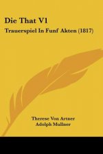 Die That V1: Trauerspiel In Funf Akten (1817)