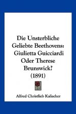 Die Unsterbliche Geliebte Beethovens: Giulietta Guicciardi Oder Therese Brunswick? (1891)