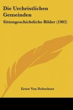 Die Urchristlichen Gemeinden: Sittengeschichtliche Bilder (1902)