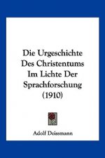 Die Urgeschichte Des Christentums Im Lichte Der Sprachforschung (1910)