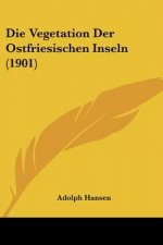 Die Vegetation Der Ostfriesischen Inseln (1901)