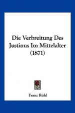 Die Verbreitung Des Justinus Im Mittelalter (1871)