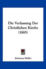 Die Verfassung Der Christlichen Kirche (1885)