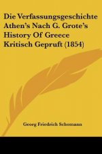 Die Verfassungsgeschichte Athen's Nach G. Grote's History Of Greece Kritisch Gepruft (1854)