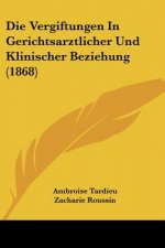Die Vergiftungen In Gerichtsarztlicher Und Klinischer Beziehung (1868)