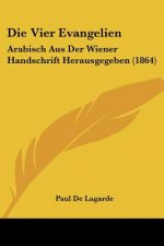 Die Vier Evangelien: Arabisch Aus Der Wiener Handschrift Herausgegeben (1864)