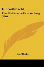 Die Vollmacht: Eine Civilistische Untersuchung (1900)