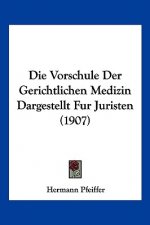 Die Vorschule Der Gerichtlichen Medizin Dargestellt Fur Juristen (1907)