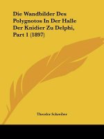 Die Wandbilder Des Polygnotos In Der Halle Der Knidier Zu Delphi, Part 1 (1897)