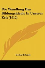Die Wandlung Des Bildungsideals in Unserer Zeit (1912)