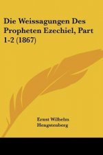 Die Weissagungen Des Propheten Ezechiel, Part 1-2 (1867)