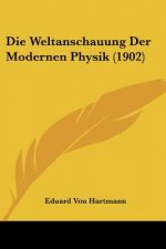Die Weltanschauung Der Modernen Physik (1902)
