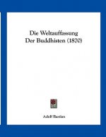 Die Weltauffassung Der Buddhisten (1870)