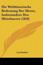 Die Welthistorische Bedeutung Der Meere, Insbesondere Des Mittelmeers (1858)