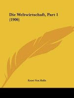 Die Weltwirtschaft, Part 1 (1906)