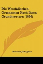 Die Westfalischen Ortsnamen Nach Ihren Grundwortern (1896)