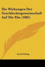 Die Wirkungen Der Geschlechtsgemeinschaft Auf Die Ehe (1885)