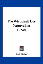 Die Wirtschaft Der Naturvolker (1898)