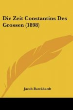 Die Zeit Constantins Des Grossen (1898)