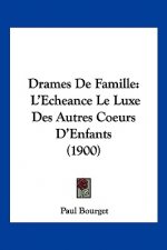 Drames De Famille: L'Echeance Le Luxe Des Autres Coeurs D'Enfants (1900)