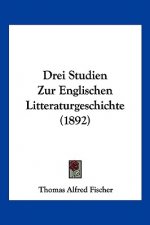 Drei Studien Zur Englischen Litteraturgeschichte (1892)