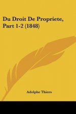 Du Droit De Propriete, Part 1-2 (1848)