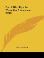 Durch Die Libysche Wuste Zur Amonsoase (1904)