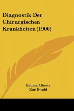 Diagnostik Der Chirurgischen Krankheiten (1906)