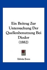 Ein Beitrag Zur Untersuchung Der Quellenbenutzung Bei Diodor (1882)