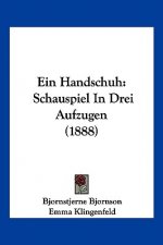 Ein Handschuh: Schauspiel In Drei Aufzugen (1888)