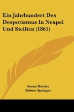 Ein Jahrhundert Des Despotismus In Neapel Und Sicilien (1861)