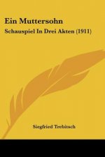Ein Muttersohn: Schauspiel in Drei Akten (1911)