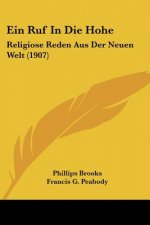 Ein Ruf in Die Hohe: Religiose Reden Aus Der Neuen Welt (1907)